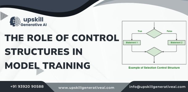 The Role of Control Structures in Model Training - generative ai training in hyderabad
